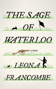 Title: The Sage of Waterloo: A Tale, Author: Leona Francombe