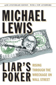 Title: Liar's Poker: Rising through the Wreckage on Wall Street (25th Anniversary Edition), Author: Michael Lewis