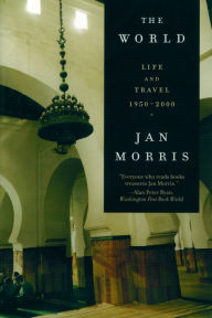 Title: The World: Life and Travel 1950-2000, Author: Jan Morris