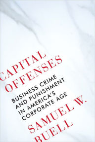 Title: Capital Offenses: Business Crime and Punishment in America's Corporate Age, Author: Teresa Shellenbarger