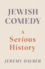Jewish Comedy: A Serious History