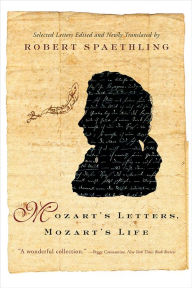 Title: Mozart's Letters, Mozart's Life, Author: Robert Spaethling