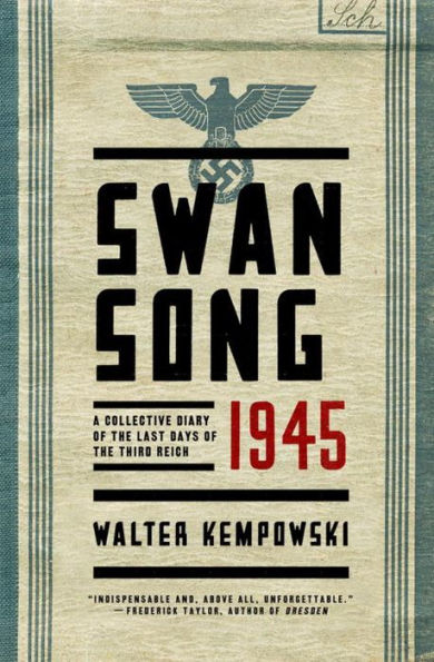 Swansong 1945: A Collective Diary of the Last Days Third Reich