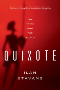 Title: Quixote: The Novel and the World, Author: Ilan Stavans