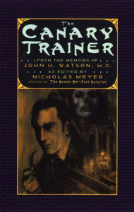 Title: The Canary Trainer: From the Memoirs of John H. Watson, M.D. (The Journals of John H. Watson, M.D.), Author: Nicholas Meyer