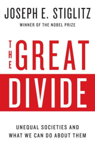 Title: The Great Divide: Unequal Societies and What We Can Do About Them, Author: Joseph E. Stiglitz