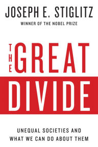 Title: The Great Divide: Unequal Societies and What We Can Do About Them, Author: Joseph E. Stiglitz