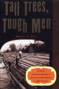 Title: Tall Trees, Tough Men, Author: Robert E. Pike