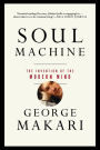 Soul Machine: The Invention of the Modern Mind