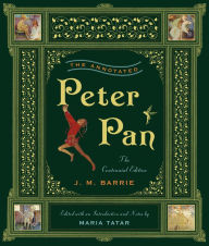 Title: The Annotated Peter Pan (The Centennial Edition) (The Annotated Books), Author: J. M. Barrie