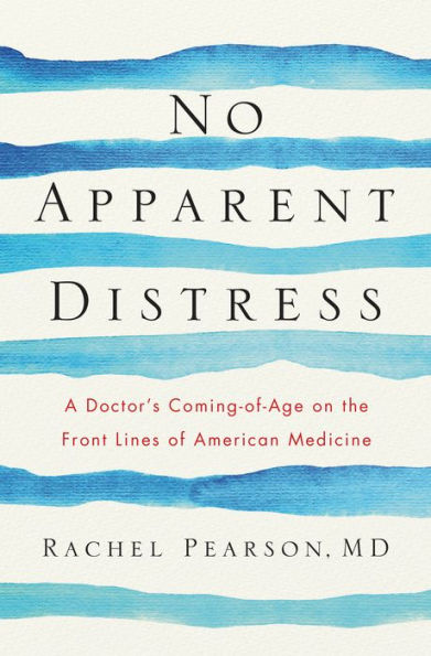 No Apparent Distress: A Doctor's Coming-of-Age on the Front Lines of American Medicine