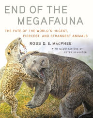 Title: End of the Megafauna: The Fate of the World's Hugest, Fiercest, and Strangest Animals, Author: Ross D E MacPhee