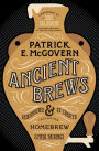 Ancient Brews: Rediscovered and Re-created