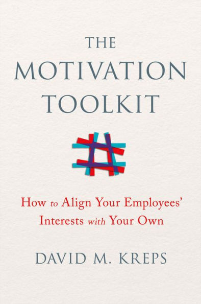 The Motivation Toolkit: How to Align Your Employees' Interests with Own