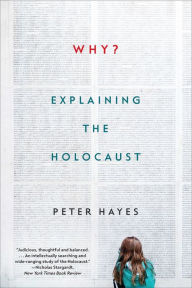 Title: Why?: Explaining the Holocaust, Author: Peter Hayes