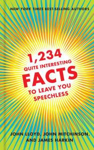 Title: 1,234 Quite Interesting Facts to Leave You Speechless, Author: John Lloyd
