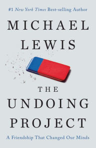 Title: The Undoing Project: A Friendship That Changed Our Minds, Author: Michael Lewis