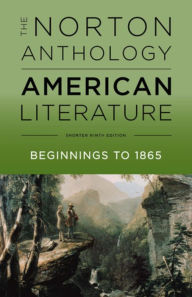 Title: The Norton Anthology of American Literature, Shorter Ninth Edition: Beginnings to 1865 / Edition 9, Author: Robert S. Levine