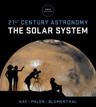 Title: 21st Century Astronomy: The Solar System / Edition 5, Author: Laura Kay