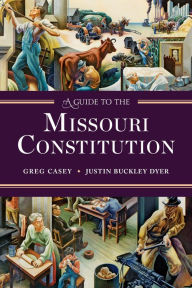Title: A Guide to the Missouri Constitution, Author: Greg Casey