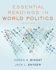 Title: Essential Readings in World Politics / Edition 6, Author: Karen A. Mingst