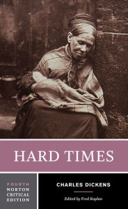 Title: Hard Times: A Norton Critical Edition / Edition 4, Author: Charles Dickens