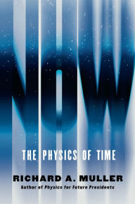 Title: Now: The Physics of Time, Author: Richard A. Muller