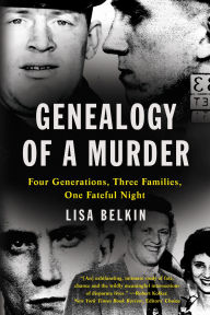 Title: Genealogy of a Murder: Four Generations, Three Families, One Fateful Night, Author: Lisa Belkin