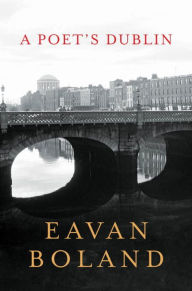 Title: A Poet's Dublin, Author: Eavan Boland