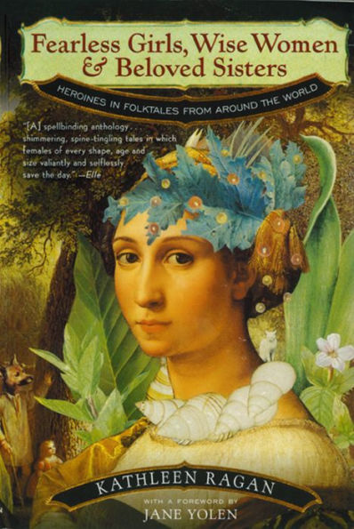 Fearless Girls, Wise Women, and Beloved Sisters: Heroines in Folktales from Around the World