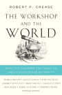 The Workshop and the World: What Ten Thinkers Can Teach Us About Science and Authority