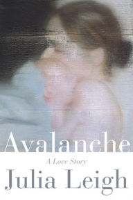 Title: Avalanche: A Love Story, Author: Julia Leigh
