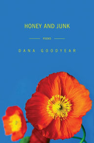 Title: Honey and Junk, Author: Dana Goodyear