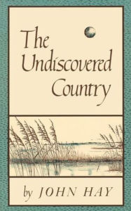 Title: The Undiscovered Country, Author: John Hay