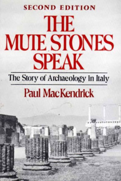 The Mute Stones Speak: The Story of Archaeology in Italy / Edition 2