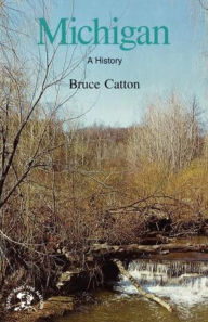 Title: Michigan: A Bicentennial History, Author: Bruce Catton