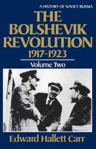 Title: The Bolshevik Revolution, 1917-1923, Author: Edward Hallett Carr