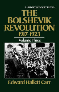 Title: The Bolshevik Revolution, 1917-1923, Author: Edward Hallett Carr