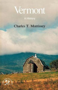 Title: Vermont: A History, Author: Charles T. Morrissey