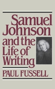 Title: Samuel Johnson and the Life of Writing, Author: Paul Fussell