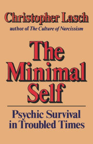 Title: The Minimal Self: Psychic Survival in Troubled Times, Author: Christopher Lasch