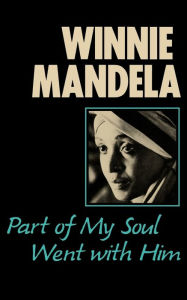 Title: Part of My Soul Went with Him, Author: Winnie Mandela