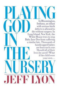 Title: Playing God in the Nursery, Author: Jeff Lyon