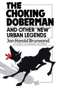 Title: The Choking Doberman: And Other Urban Legends, Author: Jan Harold Brunvand