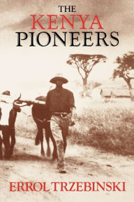 Title: The Kenya Pioneers, Author: Errol Trzebinski