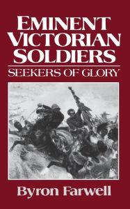 Title: Eminent Victorian Soldiers: Seekers of Glory, Author: Byron Farwell