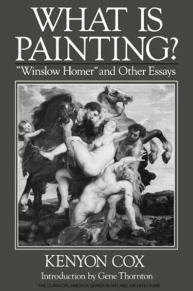 What Is Painting?: "Winslow Homer" and Other Essays / Edition 1