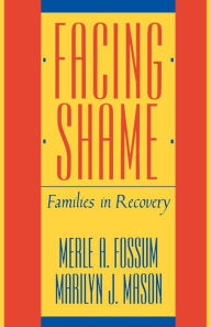Title: Facing Shame: Families in Recovery / Edition 2, Author: Merle A. Fossum