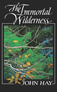 Title: The Immortal Wilderness, Author: John Hay