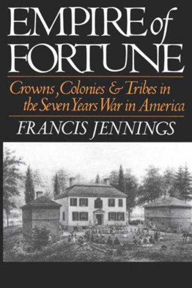 Empire of Fortune: Crowns, Colonies, and Tribes the Seven Years War America